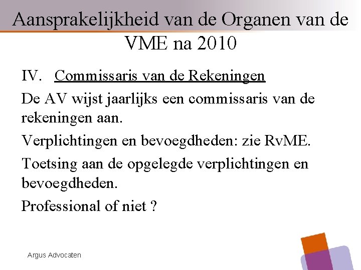 Aansprakelijkheid van de Organen van de VME na 2010 IV. Commissaris van de Rekeningen