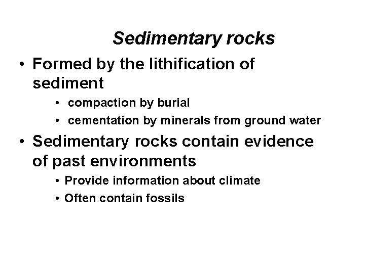 Sedimentary rocks • Formed by the lithification of sediment • compaction by burial •