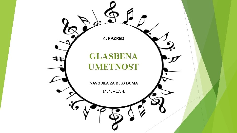 4. RAZRED GLASBENA UMETNOST NAVODILA ZA DELO DOMA 14. 4. – 17. 4. 