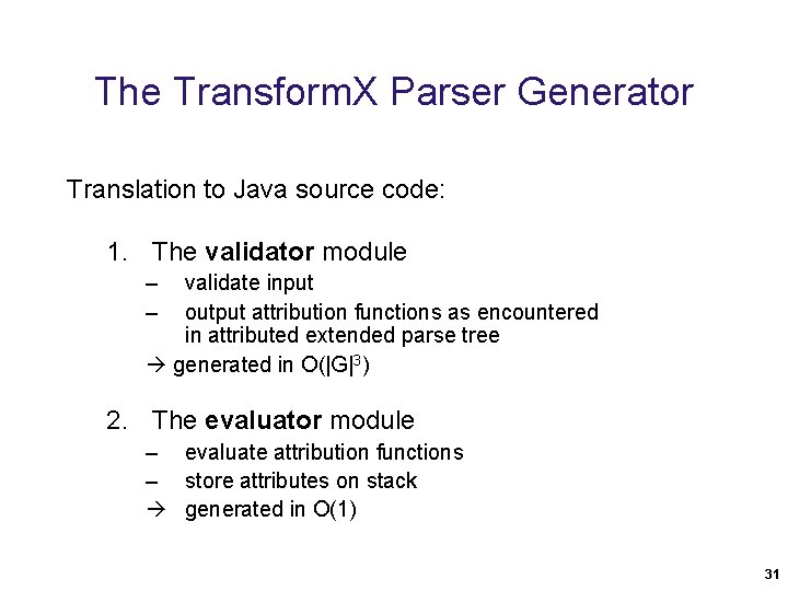 The Transform. X Parser Generator Translation to Java source code: 1. The validator module The Transform. X Parser Generator Translation to Java source code: 1. The validator module