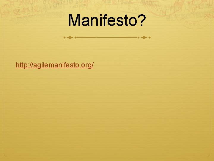 Manifesto? http: //agilemanifesto. org/ 