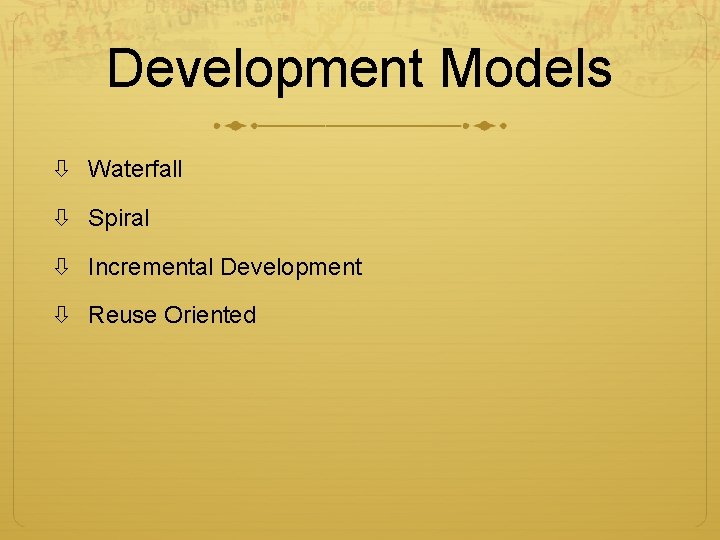 Development Models Waterfall Spiral Incremental Development Reuse Oriented 