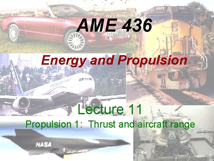 AME 436 Energy and Propulsion Lecture 11 Propulsion 1: Thrust and aircraft range 