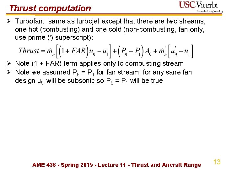 Thrust computation Ø Turbofan: same as turbojet except that there are two streams, one