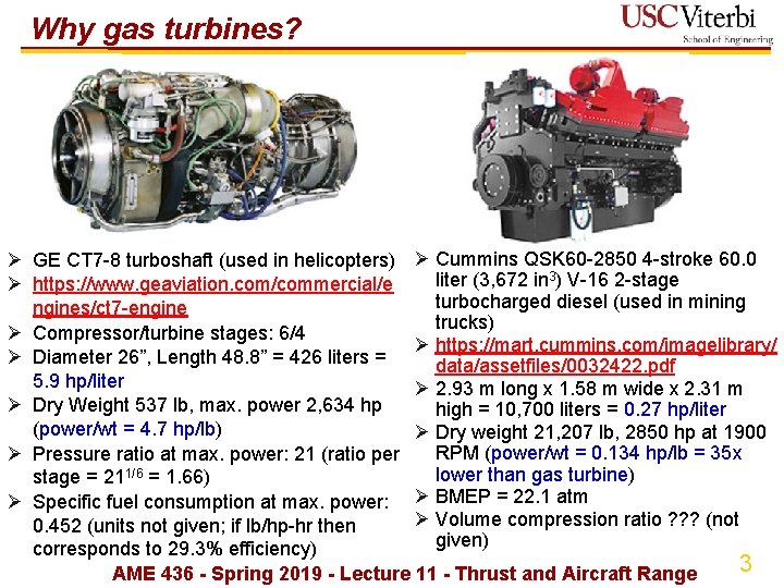 Why gas turbines? Ø GE CT 7 -8 turboshaft (used in helicopters) Ø Cummins