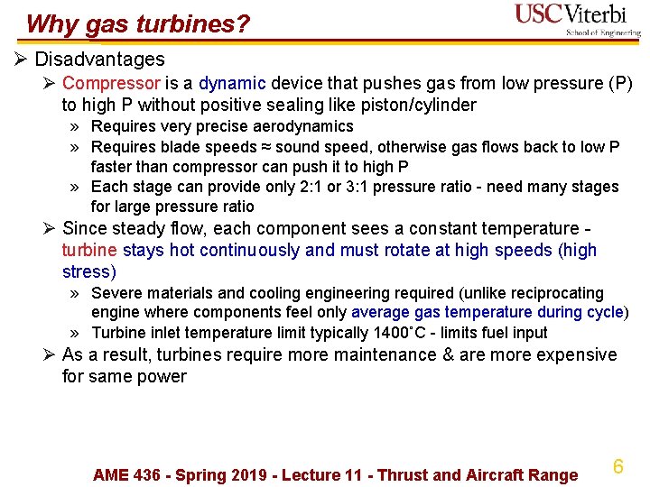 Why gas turbines? Ø Disadvantages Ø Compressor is a dynamic device that pushes gas