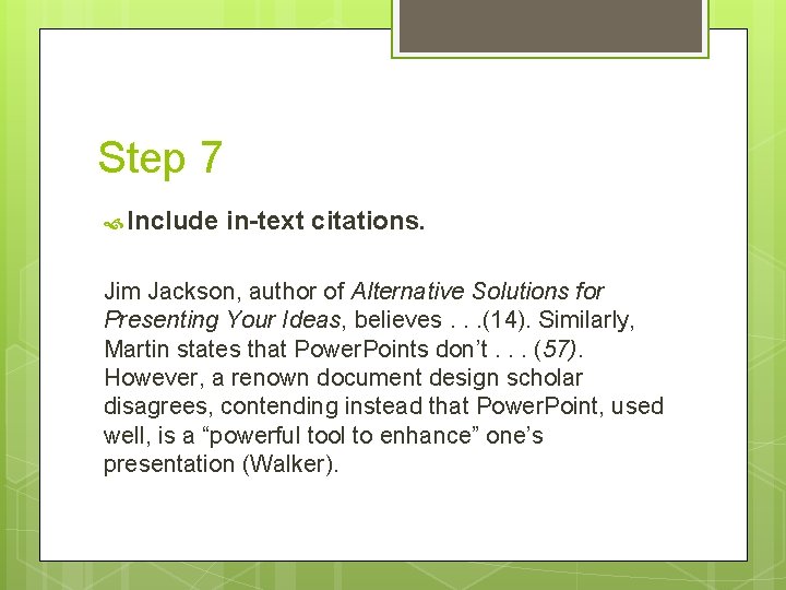 Step 7 Include in-text citations. Jim Jackson, author of Alternative Solutions for Presenting Your