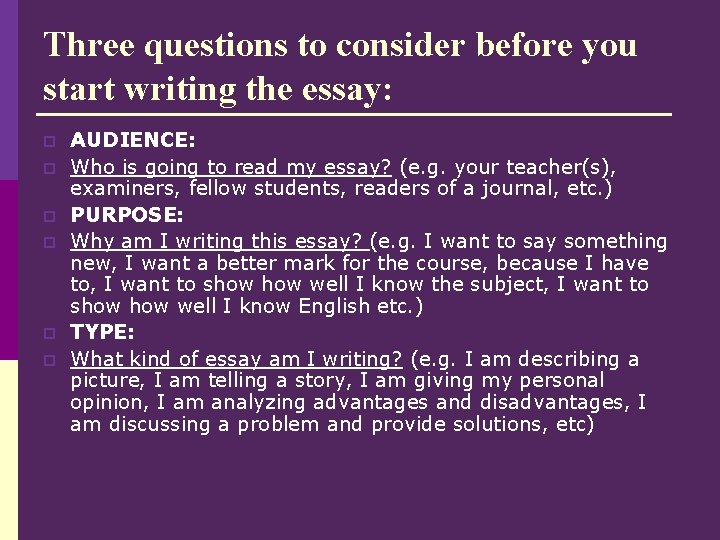 Three questions to consider before you start writing the essay: p p p AUDIENCE: