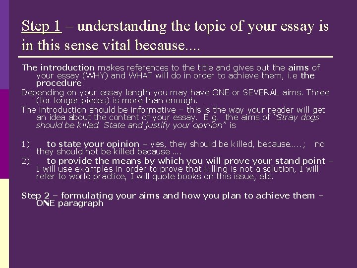 Step 1 – understanding the topic of your essay is in this sense vital