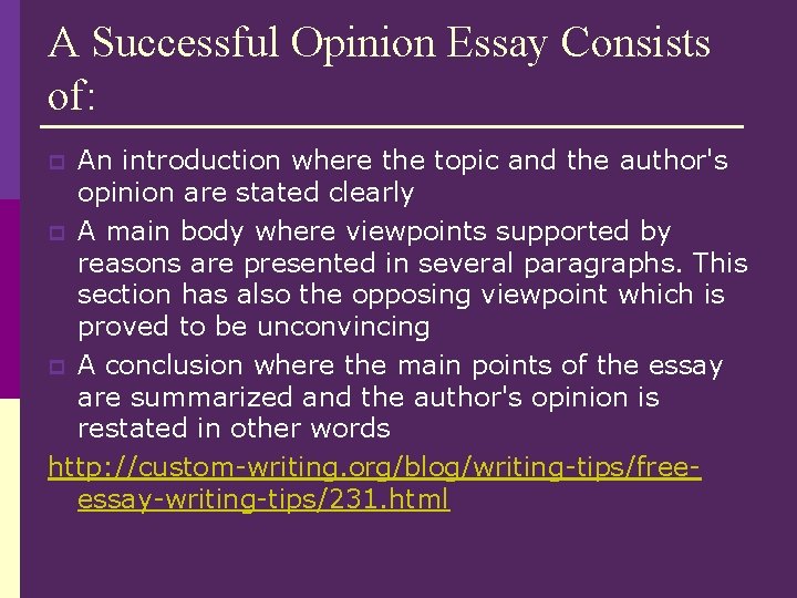 A Successful Opinion Essay Consists of: An introduction where the topic and the author's