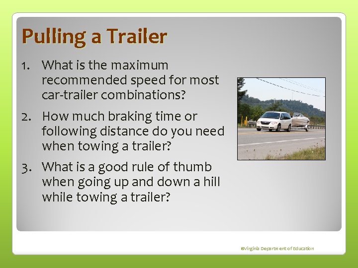 Pulling a Trailer 1. What is the maximum recommended speed for most car-trailer combinations?