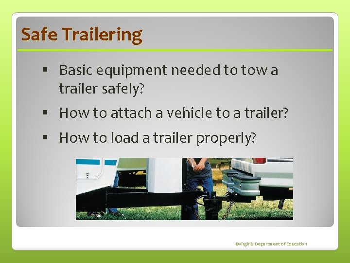 Safe Trailering § Basic equipment needed to tow a trailer safely? § How to