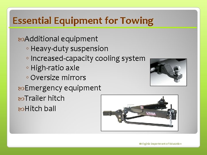 Essential Equipment for Towing Additional equipment ◦ Heavy-duty suspension ◦ Increased-capacity cooling system ◦