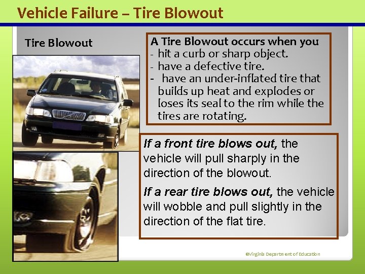 Vehicle Failure – Tire Blowout A Tire Blowout occurs when you - hit a