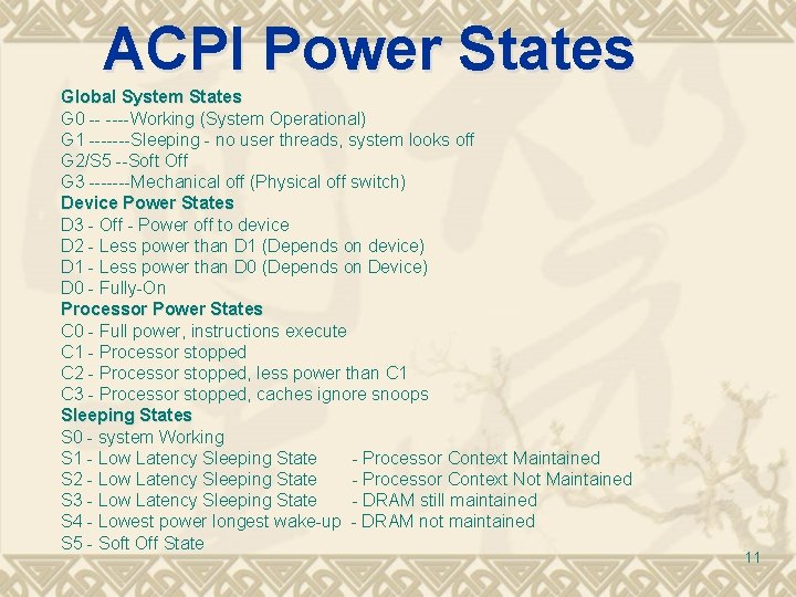 ACPI Power States Global System States G 0 -- ----Working (System Operational) G 1