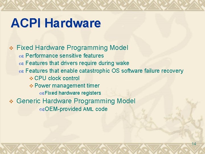 ACPI Hardware v Fixed Hardware Programming Model Performance sensitive features Features that drivers require