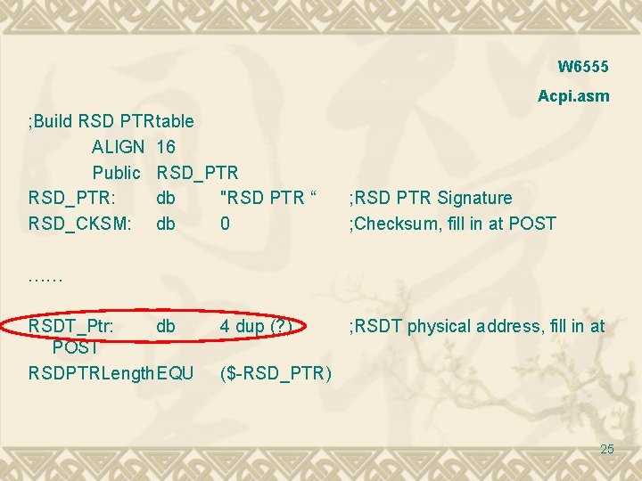W 6555 Acpi. asm ; Build RSD PTRtable ALIGN 16 Public RSD_PTR: db "RSD