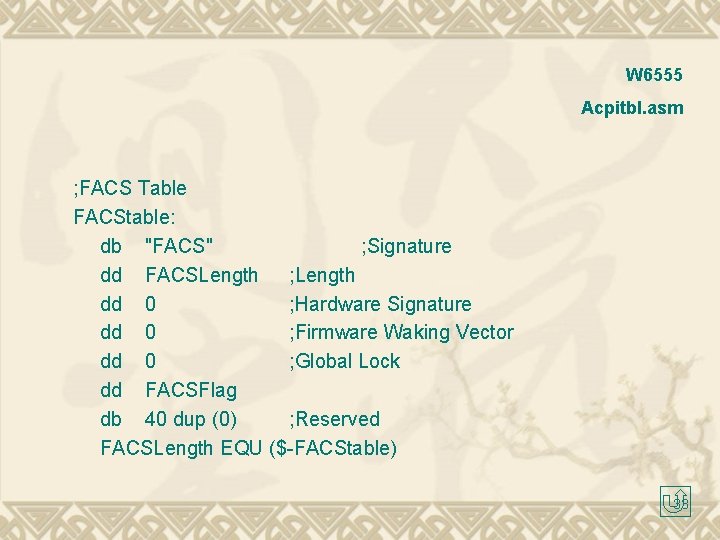 W 6555 Acpitbl. asm ; FACS Table FACStable: db "FACS" ; Signature dd FACSLength