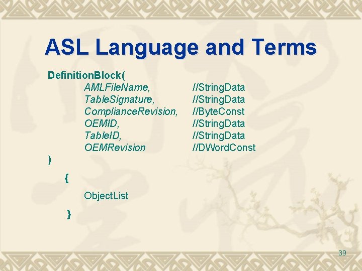 ASL Language and Terms Definition. Block( AMLFile. Name, Table. Signature, Compliance. Revision, OEMID, Table.
