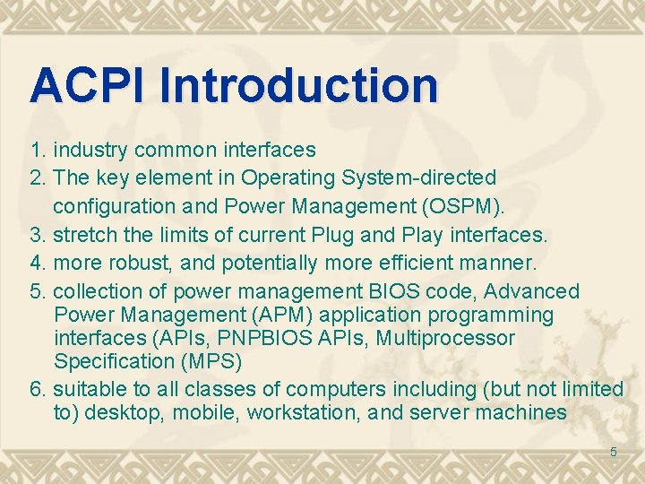 ACPI Introduction 1. industry common interfaces 2. The key element in Operating System-directed configuration