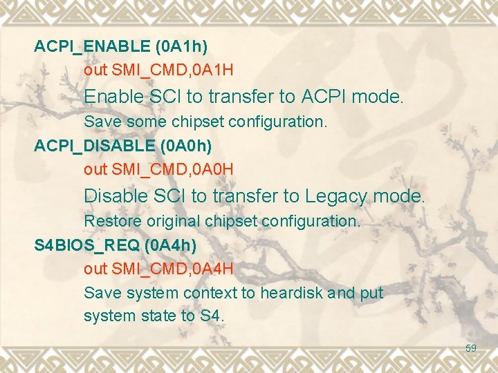 ACPI_ENABLE (0 A 1 h) out SMI_CMD, 0 A 1 H Enable SCI to