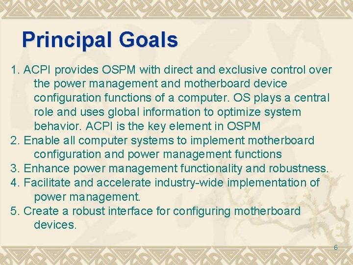 Principal Goals 1. ACPI provides OSPM with direct and exclusive control over the power