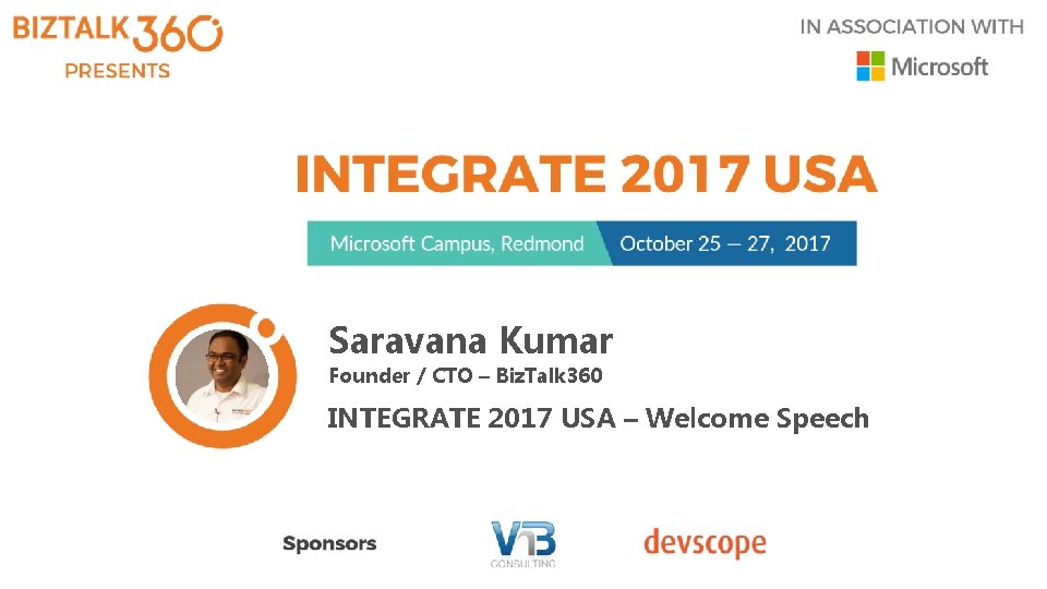Saravana Kumar Founder / CTO – Biz. Talk 360 INTEGRATE 2017 USA – Welcome
