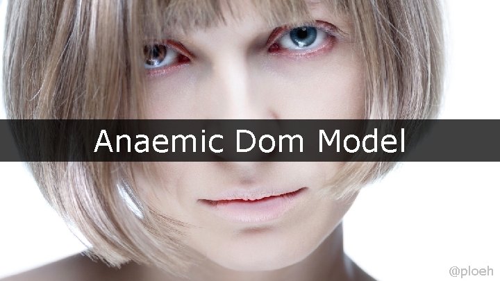 Anaemic Dom Model @ploeh 