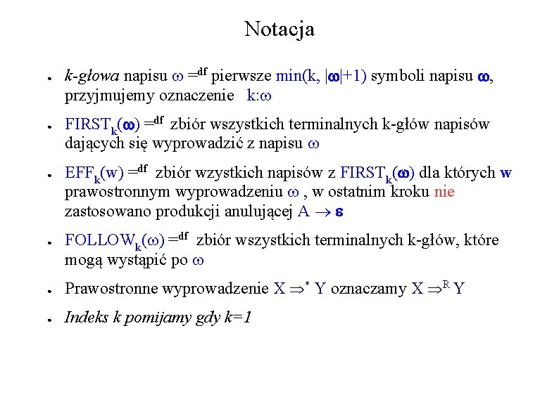 Notacja ● ● k-głowa napisu =df pierwsze min(k, | |+1) symboli napisu , przyjmujemy Notacja ● ● k-głowa napisu =df pierwsze min(k, | |+1) symboli napisu , przyjmujemy