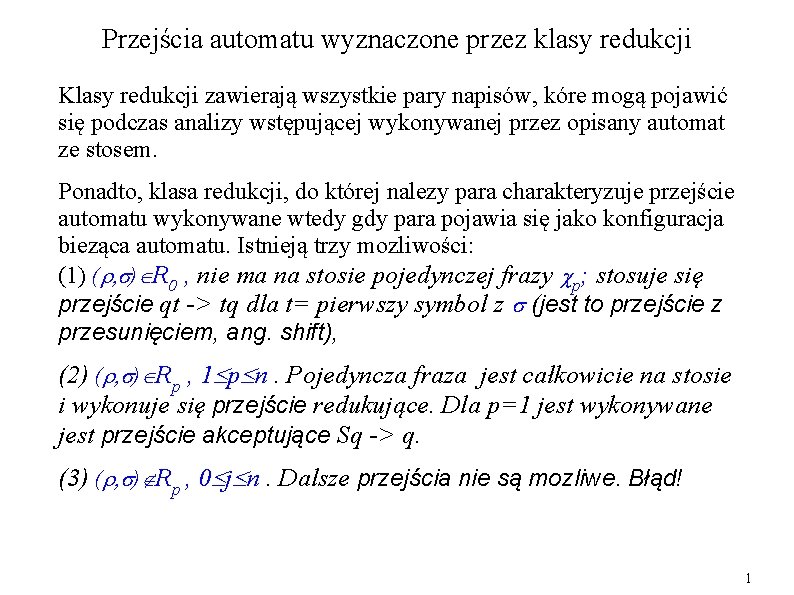 Przejścia automatu wyznaczone przez klasy redukcji Klasy redukcji zawierają wszystkie pary napisów, kóre mogą Przejścia automatu wyznaczone przez klasy redukcji Klasy redukcji zawierają wszystkie pary napisów, kóre mogą