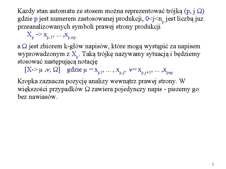 Kazdy stan automatu ze stosem można reprezentować trójką (p, j ) gdzie p jest Kazdy stan automatu ze stosem można reprezentować trójką (p, j ) gdzie p jest