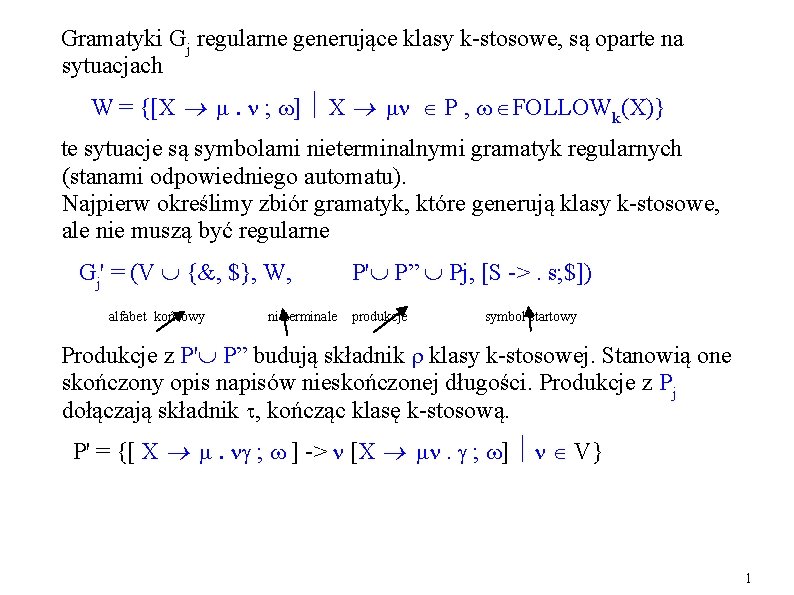 Gramatyki Gj regularne generujące klasy k-stosowe, są oparte na sytuacjach W = {[X ; Gramatyki Gj regularne generujące klasy k-stosowe, są oparte na sytuacjach W = {[X ;
