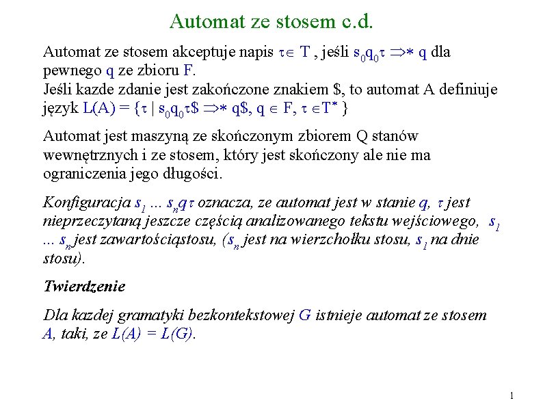 Automat ze stosem c. d. Automat ze stosem akceptuje napis T , jeśli s Automat ze stosem c. d. Automat ze stosem akceptuje napis T , jeśli s