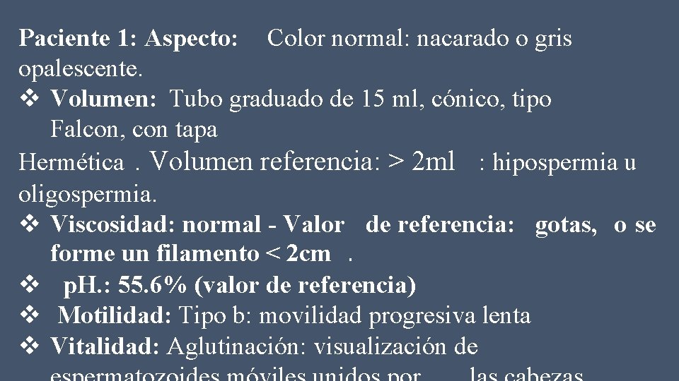 Paciente 1: Aspecto: Color normal: nacarado o gris opalescente. v Volumen: Tubo graduado de