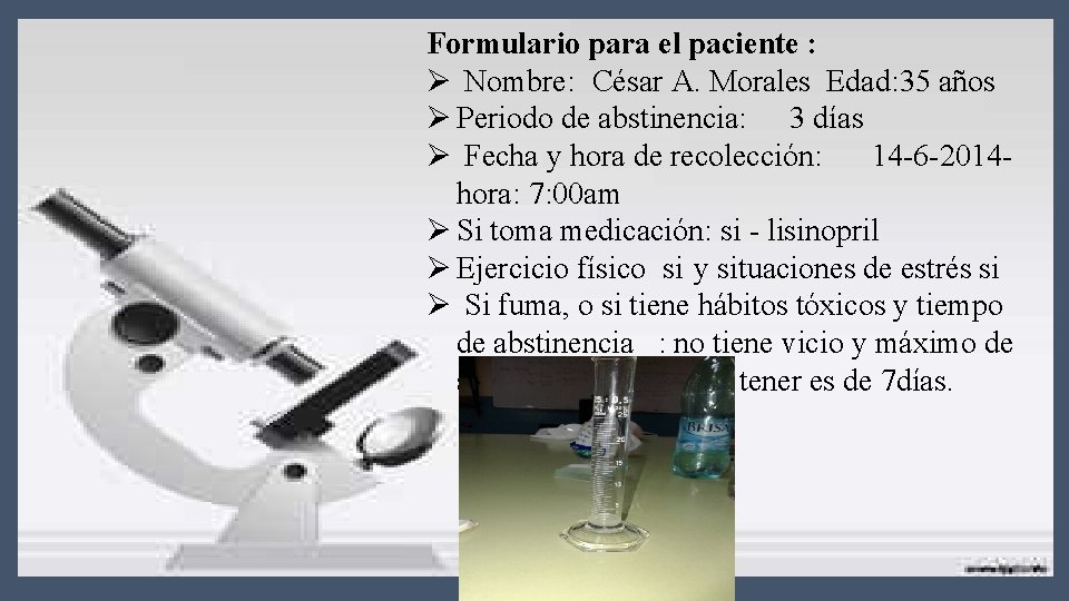 Formulario para el paciente : Ø Nombre: César A. Morales Edad: 35 años Ø