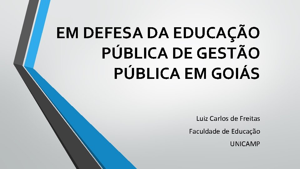 EM DEFESA DA EDUCAÇÃO PÚBLICA DE GESTÃO PÚBLICA EM GOIÁS Luiz Carlos de Freitas