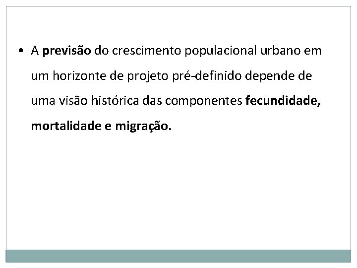  • A previsão do crescimento populacional urbano em um horizonte de projeto pré-definido