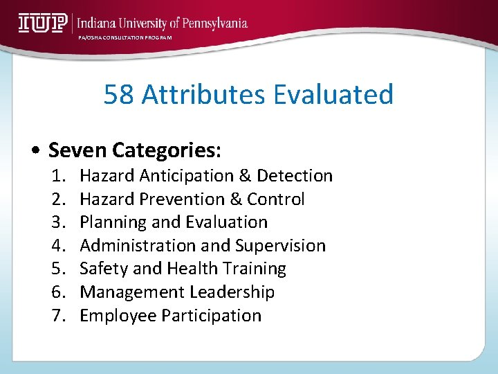 PA/OSHA CONSULTATION PROGRAM 58 Attributes Evaluated • Seven Categories: 1. 2. 3. 4. 5.