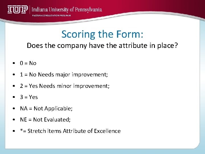 PA/OSHA CONSULTATION PROGRAM Scoring the Form: Does the company have the attribute in place?