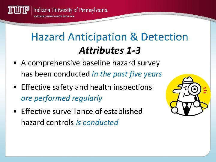 PA/OSHA CONSULTATION PROGRAM Hazard Anticipation & Detection Attributes 1 -3 • A comprehensive baseline