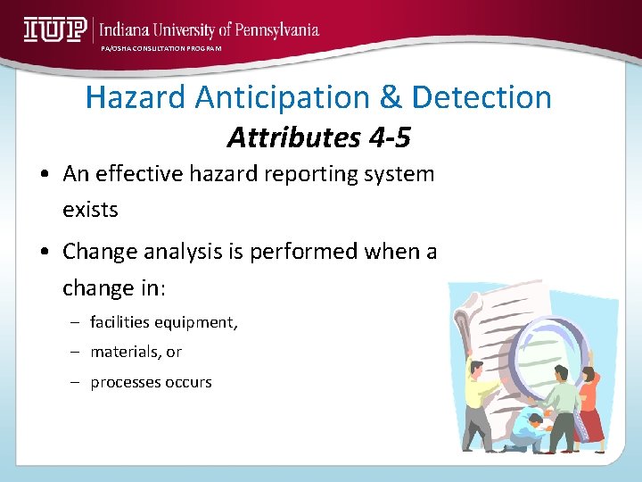 PA/OSHA CONSULTATION PROGRAM Hazard Anticipation & Detection Attributes 4 -5 • An effective hazard