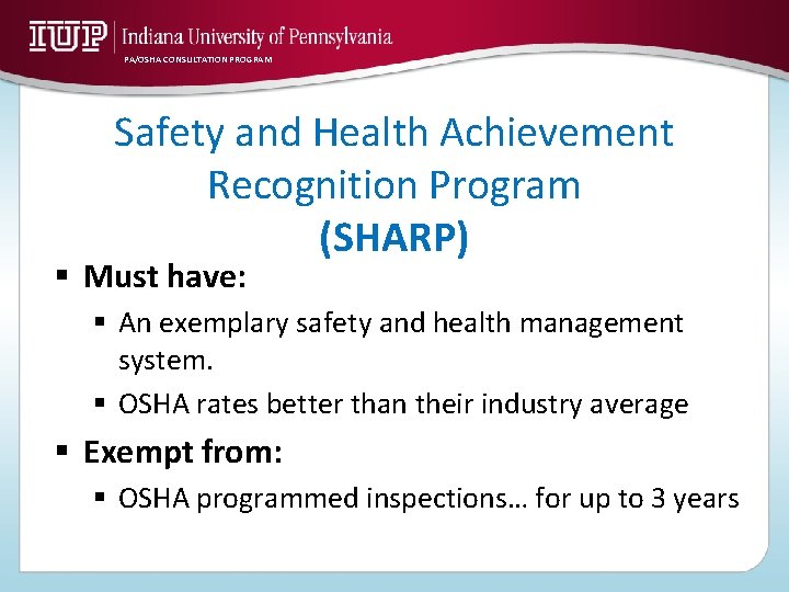 PA/OSHA CONSULTATION PROGRAM Safety and Health Achievement Recognition Program (SHARP) § Must have: §