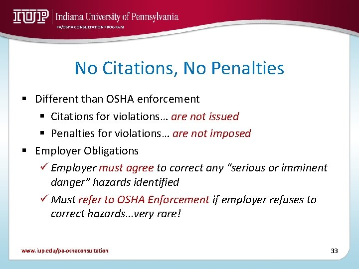 PA/OSHA CONSULTATION PROGRAM No Citations, No Penalties § Different than OSHA enforcement § Citations