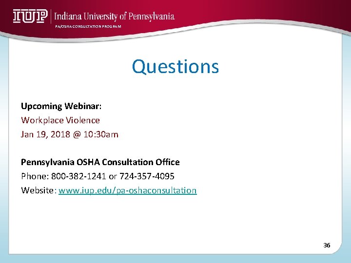 PA/OSHA CONSULTATION PROGRAM Questions Upcoming Webinar: Workplace Violence Jan 19, 2018 @ 10: 30