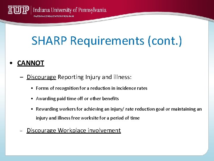 PA/OSHA CONSULTATION PROGRAM SHARP Requirements (cont. ) • CANNOT – Discourage Reporting Injury and