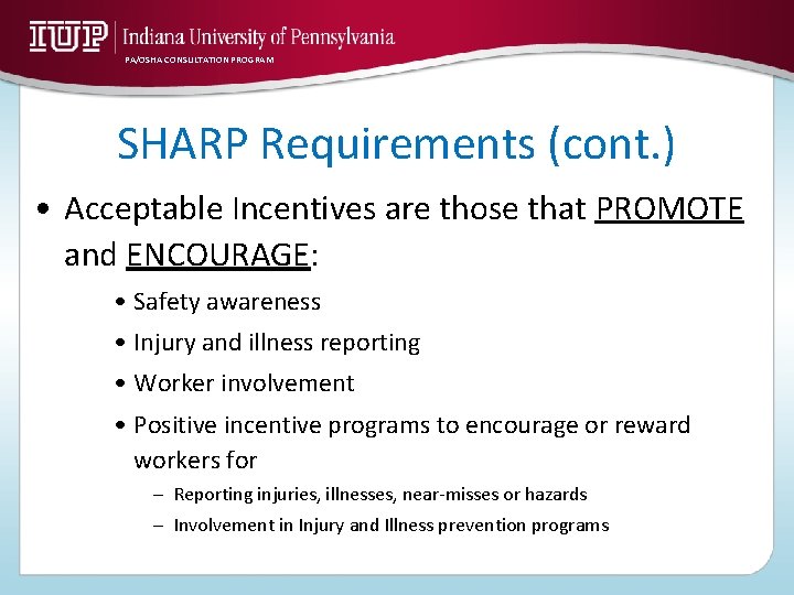 PA/OSHA CONSULTATION PROGRAM SHARP Requirements (cont. ) • Acceptable Incentives are those that PROMOTE