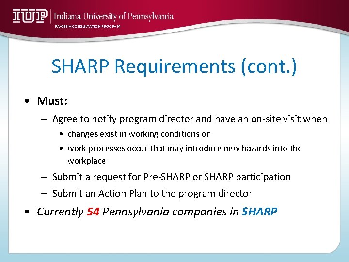 PA/OSHA CONSULTATION PROGRAM SHARP Requirements (cont. ) • Must: – Agree to notify program