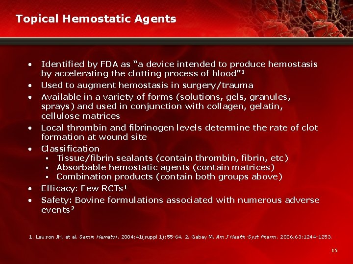 Topical Hemostatic Agents • • Identified by FDA as “a device intended to produce