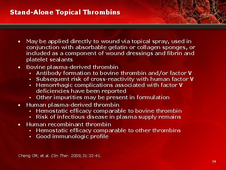 Stand-Alone Topical Thrombins • • May be applied directly to wound via topical spray,