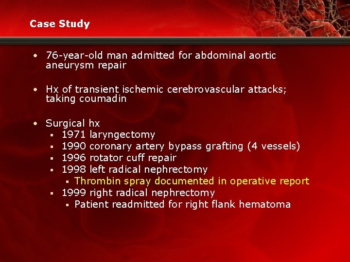 Case Study • 76 -year-old man admitted for abdominal aortic aneurysm repair • Hx